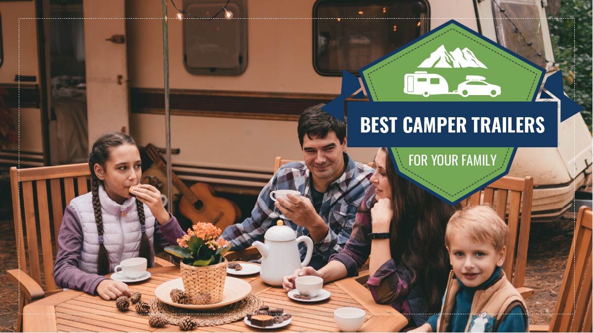 Best Camper Trailers for your Family